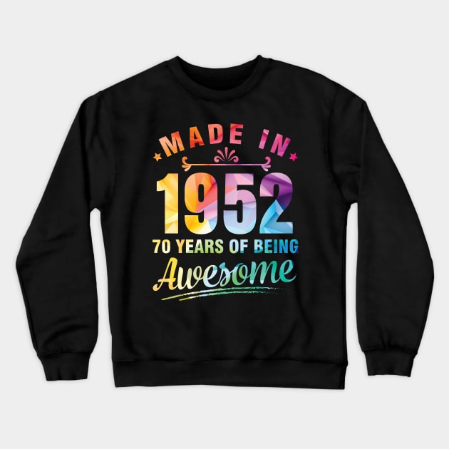 Made In 1952 Happy Birthday Me You 70 Years Of Being Awesome Crewneck Sweatshirt by bakhanh123